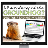 GROUNDHOG DAY CLOSE READING DIGITAL MYSTERY: WHO KIDNAPPED THE GROUNDHOG?