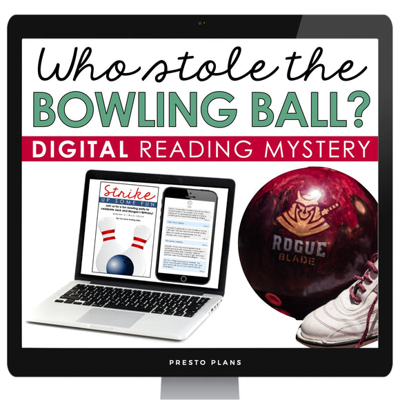 CLOSE READING DIGITAL INFERENCE MYSTERY: WHO STOLE THE BOWLING BALL?