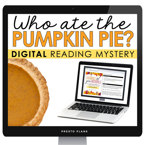 THANKSGIVING CLOSE READING DIGITAL INFERENCE MYSTERY: WHO ATE THE PUMPKIN PIE?