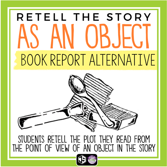 POINT OF VIEW OF AN OBJECT: BOOK REPORT PROJECT FOR ANY NOVEL OR SHORT STORY