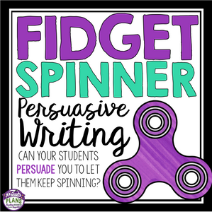 PERSUASIVE WRITING: FIDGET SPINNERS