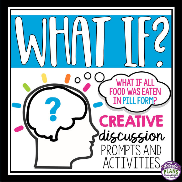 DISCUSSION PROMPTS AND ACTIVITIES: WHAT IF?