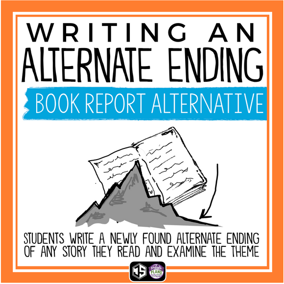 ALTERNATE ENDING: BOOK REPORT PROJECT FOR ANY NOVEL OR SHORT STORY