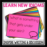 IDIOM PROMPTS FOR WRITING OR DISCUSSION